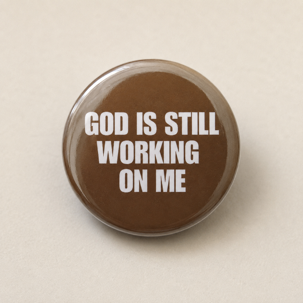 God is Still Working On Me Pin | 2.25 Inch